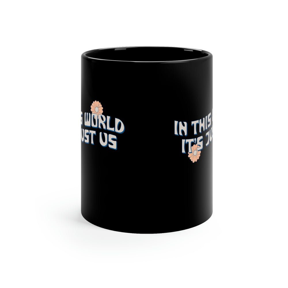 In This World it's Just Us - Harry Styles Fan - 11 oz.  Black Coffee Mug