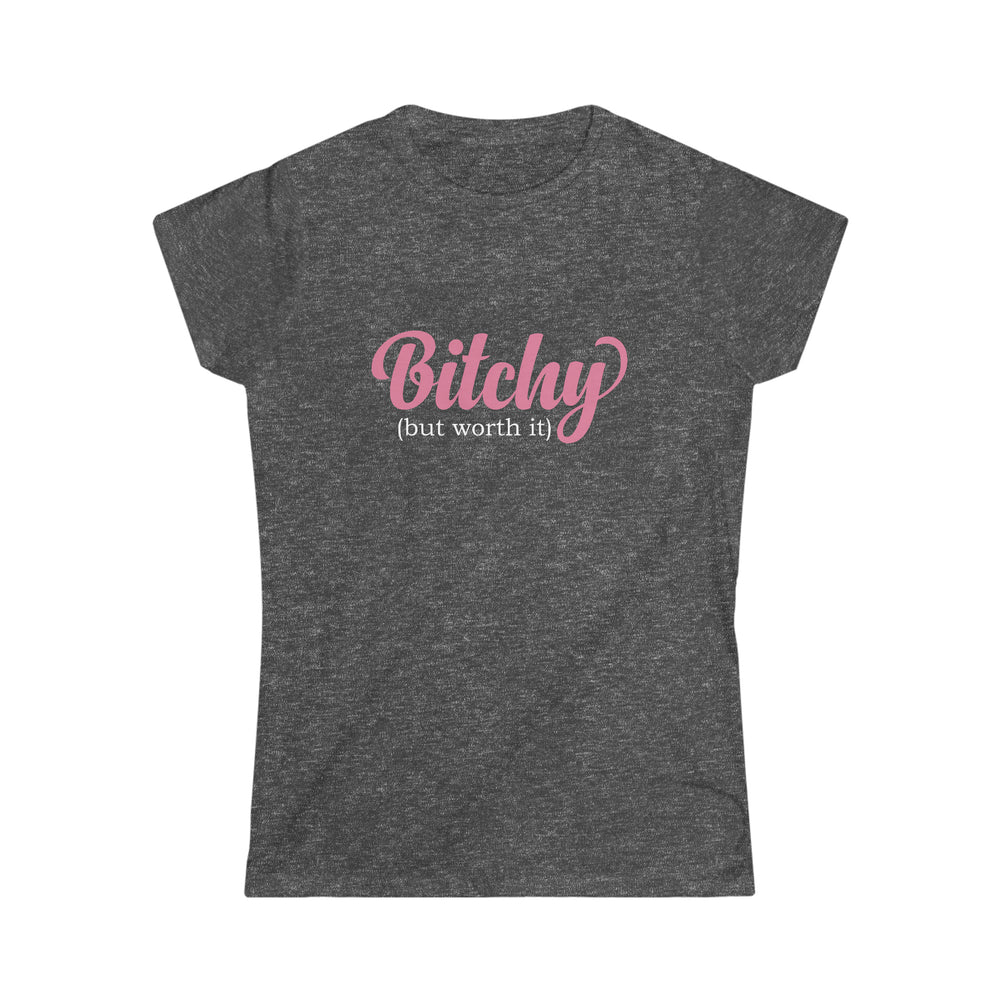 Bitchy (but worth it) - Woman's Semi Fitted Tshirt
