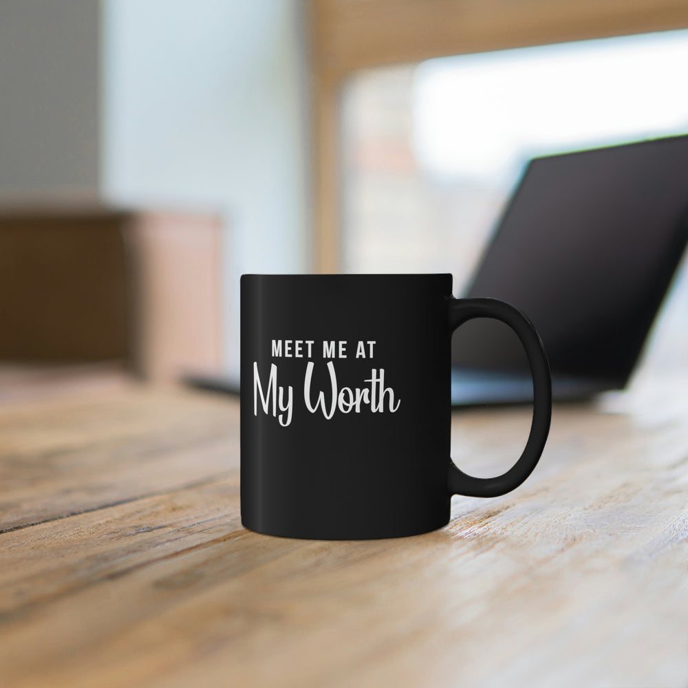 Meet Me At My Worth - Coffee Mug