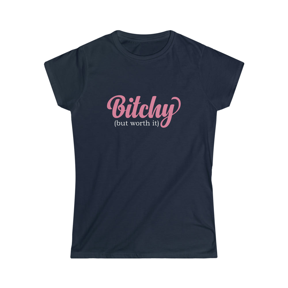 Bitchy (but worth it) - Woman's Semi Fitted Tshirt
