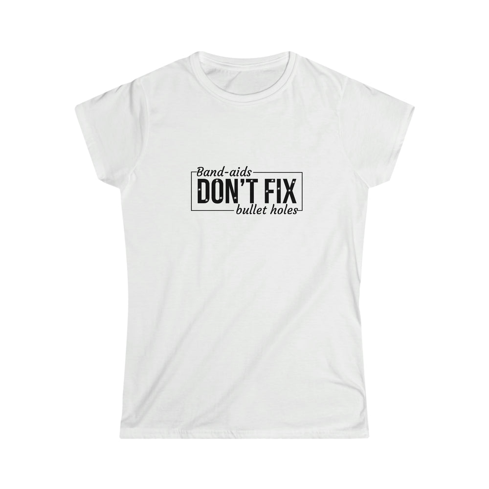 Band Aids Don't Fix Bullet Holes - Taylor Swift Fans - Woman's Semi Fitted Tshirt