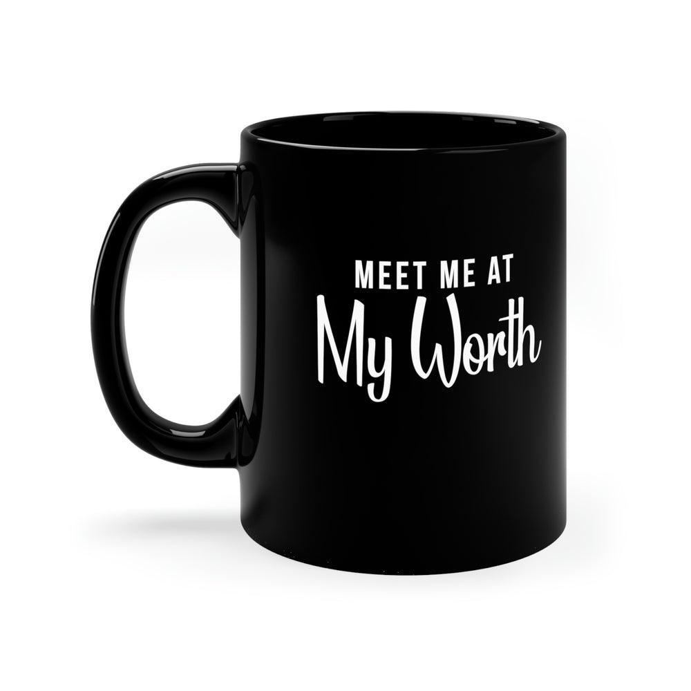 Meet Me At My Worth - Coffee Mug